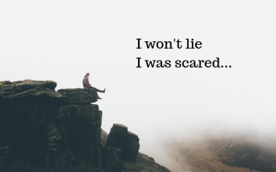 I wont lie – I was scared…